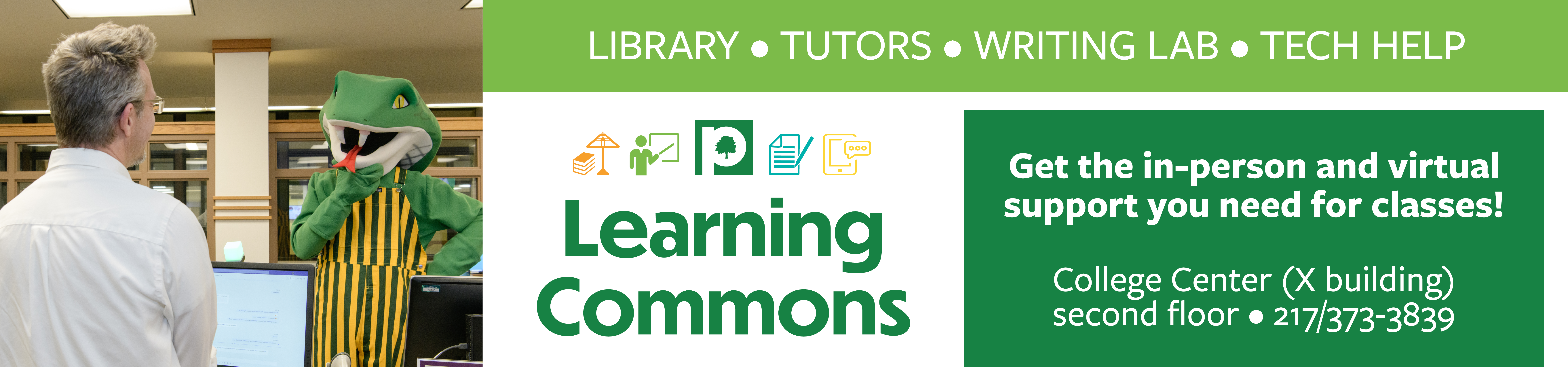 Visit the Learning Commons for library, tutoring, writing lab, and tech help