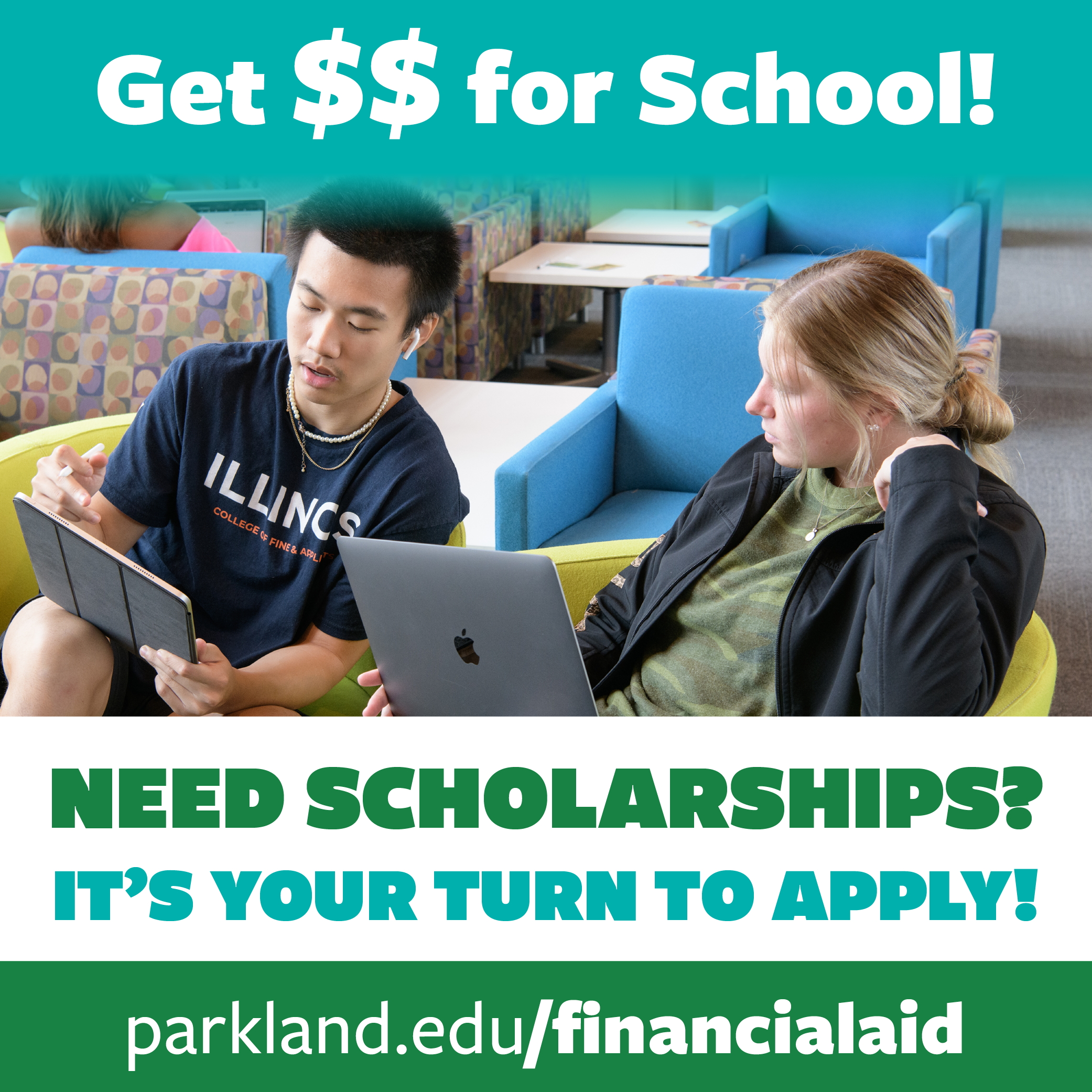 Need Scholarships? It's Your Turn to Apply! parkland.edu/financialaid