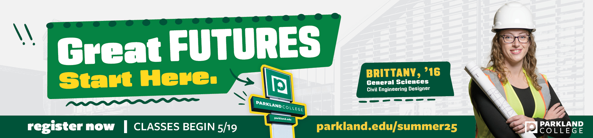 Great Futures Start at Parkland College! Register now for summer and fall classes.