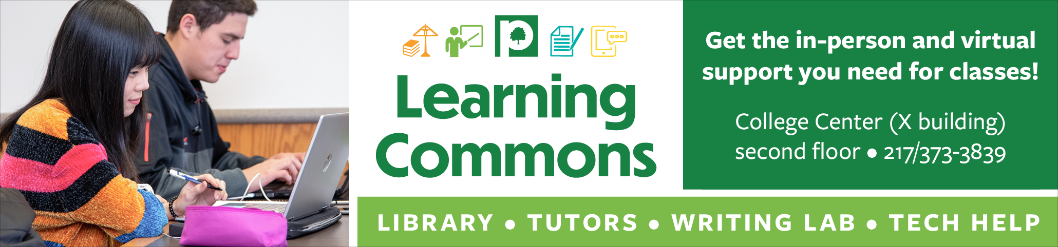 Visit the Learning Commons for library, tutoring, writing lab, and tech help