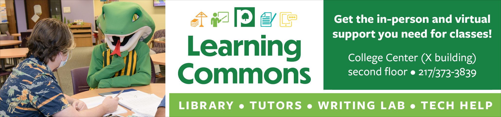 Visit the Learning Commons for library, tutoring, writing lab, and tech help